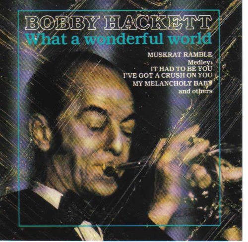 Bobby Hackett/What A Wonderful World